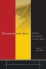 Germans into Jews : Remaking the Jewish Social Body in the Weimar Republic - eBook