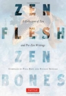 Zen Flesh, Zen Bones : A Collection of Zen and Pre-Zen Writings - Book