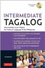 Intermediate Tagalog : Learn to Speak Fluent Tagalog (Filipino), the National Language of the Philippines (Online Media Downloads Included) - Book