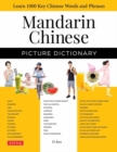 Mandarin Chinese Picture Dictionary : Learn 1,500 Key Chinese Words and Phrases (Perfect for AP and HSK Exam Prep, Includes Online Audio) - Book