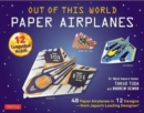 Out of This World Paper Airplanes Kit : 48 Paper Airplanes in 12 Designs from Japan's Leading Designer! - 48 Fold-Up Planes - 12 Competition-Grade Designs; Full-Color Book - Book