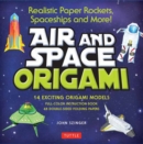 Air and Space Origami Kit : Paper Rockets, Airplanes, Spaceships and More! - Book