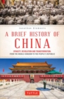 A Brief History of China : Dynasty, Revolution and Transformation: From the Middle Kingdom to the People's Republic - Book