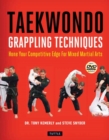 Taekwondo Grappling Techniques : Hone Your Competitive Edge for Mixed Martial Arts (Instructional Videos Included) - Book