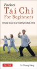 Pocket Tai Chi for Beginners : Simple Steps to a Healthy Body & Mind - Book