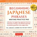 Beginning Japanese Phrases Writing Practice Pad : Learn Japanese in Just Minutes a Day! - Book