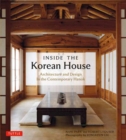 Inside The Korean House : Architecture and Design in the Contemporary Hanok - Book