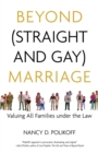 Beyond (Straight and Gay) Marriage : Valuing All Families under the Law - Book