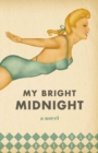 My Bright Midnight : A Novel - eBook