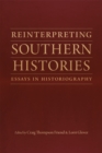 Reinterpreting Southern Histories : Essays in Historiography - Book