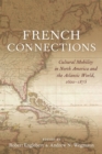 French Connections : Cultural Mobility in North America and the Atlantic World, 1600-1875 - eBook