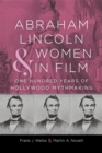 Abraham Lincoln and Women in Film : One Hundred Years of Hollywood Mythmaking - eBook