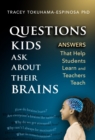 Questions Kids Ask About Their Brains : Answers That Help Students Learn and Teachers Teach - Book