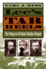 Lee's Tar Heels : The Pettigrew-Kirkland-MacRae Brigade - eBook