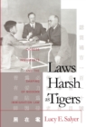 Laws Harsh As Tigers : Chinese Immigrants and the Shaping of Modern Immigration Law - eBook