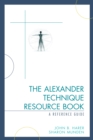 Alexander Technique Resource Book : A Reference Guide - eBook