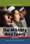 Military and Teens : The Ultimate Teen Guide - eBook