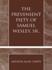 Prevenient Piety of Samuel Wesley, Sr. - eBook