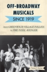 Off-Broadway Musicals since 1919 : From Greenwich Village Follies to The Toxic Avenger - eBook