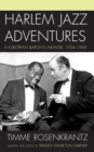 Harlem Jazz Adventures : A European Baron's Memoir, 1934-1969 - eBook