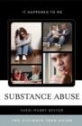 Substance Abuse : The Ultimate Teen Guide - eBook