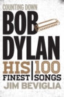 Counting Down Bob Dylan : His 100 Finest Songs - eBook