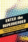 Enter the Superheroes : American Values, Culture, and the Canon of Superhero Literature - eBook