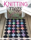 Knitting Rugs : Traditional, Contemporary, & Innovative Designs - Book