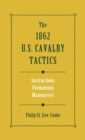 1862 US Cavalry Tactics : Instructions, Formations, Manoeuvres - eBook