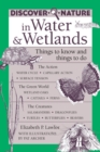 Discover Nature in Water & Wetlands : Things to Know and Things to Do - eBook