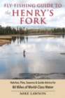 Fly-Fishing Guide to the Henry's Fork : Hatches, Flies, Seasons & Guide Advice for 80 Miles of World-Class Water - eBook