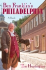 Ben Franklin's Philadelphia : A Guide - eBook
