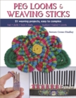 Peg Looms and Weaving Sticks : Complete How-to Guide and 25+ Projects - eBook