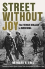 Street Without Joy : The French Debacle in Indochina - eBook