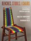 Benches, Stools, and Chairs : A Guide to Ergonomic Woven Seating - eBook