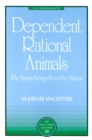 Dependent Rational Animals : Why Human Beings Need the Virtues - eBook