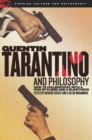 Quentin Tarantino and Philosophy : How to Philosophize with a Pair of Pliers and a Blowtorch - eBook
