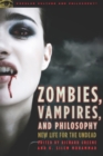 Zombies, Vampires, and Philosophy : New Life for the Undead - eBook