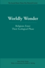 Worldly Wonder : Religions Enter Their Ecological Phase - eBook
