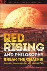 Red Rising and Philosophy : Break the Chains! - eBook