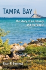 Tampa Bay : The Story of an Estuary and Its People - Book