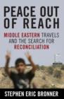 Peace Out of Reach : Middle Eastern Travels and the Search for Reconciliation - eBook