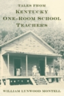 Tales from Kentucky One-Room School Teachers - eBook