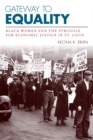 Gateway to Equality : Black Women and the Struggle for Economic Justice in St. Louis - eBook