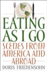 Eating as I Go : Scenes from America and Abroad - eBook