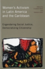 Women's Activism in Latin America and the Caribbean : Engendering Social Justice, Democratizing Citizenship - eBook