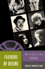 Flickers of Desire : Movie Stars of the 1910s - eBook