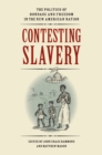 Contesting Slavery : The Politics of Bondage and Freedom in the New American Nation - eBook