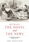 Between the Novel and the News : The Emergence of American Women's Writing - eBook