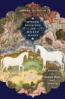 Winged Stallions and Wicked Mares : Horses in Indian Myth and History - eBook